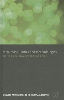 Men, Masculinities and Methodologies by Pini, B.