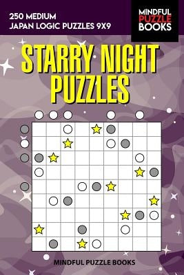 Starry Night Puzzles: 250 Medium Japan Logic Puzzles 9x9 by Mindful Puzzle Books