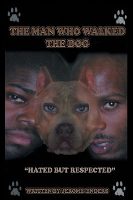 The Man Who Walked the Dog: The D.J. Superior/DMX-Story by Enders, Jerome