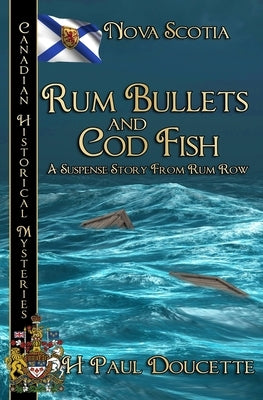 Rum Bullets and Cod Fish: Nova Scotia by Doucette, H. Paul