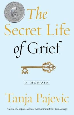 The Secret Life of Grief: A Memoir by Pajevic, Tanja