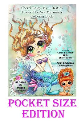 Sherri Baldy My-Besties Under the Sea Pocket size Coloring Book: Pocket sized fun pages 5.25" x 8" by Baldy, Sherri Ann