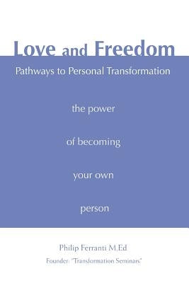 Love and Freedom: Pathways to Personal Transformation by Ferranti, Philip