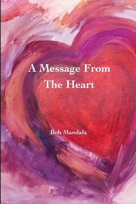 A Message From The Heart by Mandala, Bob