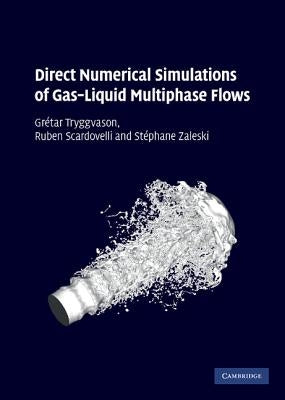 Direct Numerical Simulations of Gas-Liquid Multiphase Flows by Tryggvason, Gr&#233;tar