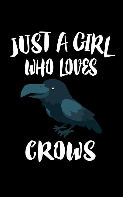 Just A Girl Who Loves Crows: Animal Nature Collection by Marcus, Marko