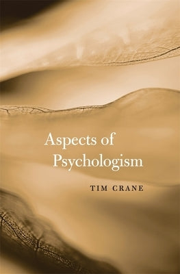 Aspects of Psychologism by Crane, Tim