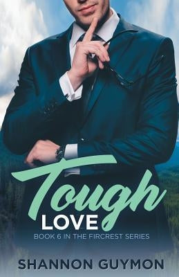 Tough Love: Book 6 in the Fircrest Series by Guymon, Shannon