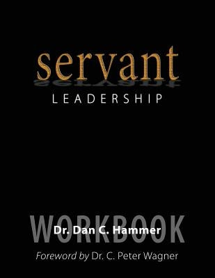 Servant Leadership by Hammer, Dan C.