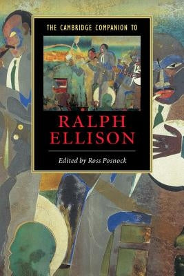 The Cambridge Companion to Ralph Ellison by Posnock, Ross