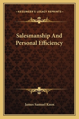 Salesmanship and Personal Efficiency by Knox, James Samuel
