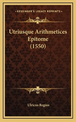 Utriusque Arithmetices Epitome (1550) by Regius, Ulricus