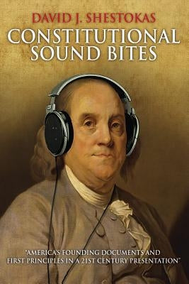 Constitutional Sound Bites by Shestokas, David J.