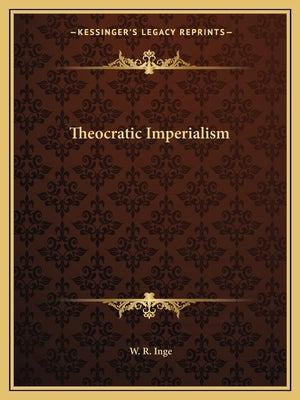 Theocratic Imperialism by Inge, W. R.