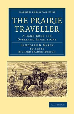 The Prairie Traveller: A Hand-Book for Overland Expeditions by Marcy, Randolph B.