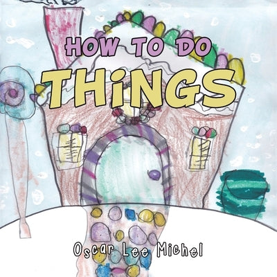 How to Do Things by Michel, Oscar Lee