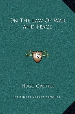 On the Law of War and Peace by Grotius, Hugo