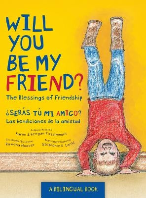 Will You Be My Friend?/¿Serás tú mi amigo?: The Blessings of Friendship/Las bendiciones de la amistad by Fitzsimmons, Karen &. Keegan