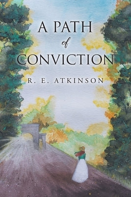 A Path of Conviction by Atkinson, R. E.