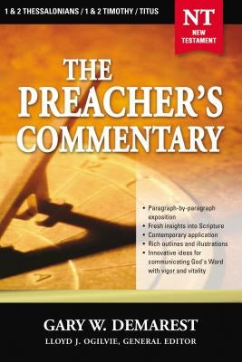 The Preacher's Commentary - Vol. 32: 1 and 2 Thessalonians / 1 and 2 Timothy / Titus: 32 by Demarest, Gary W.