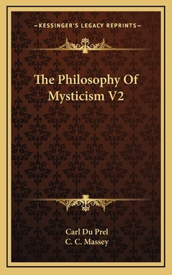 The Philosophy of Mysticism V2 by Du Prel, Carl