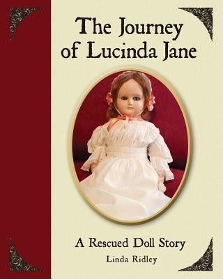 The Journey of Lucinda Jane: A Rescued Doll Story by Ridley, Linda