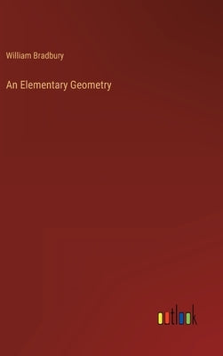An Elementary Geometry by Bradbury, William