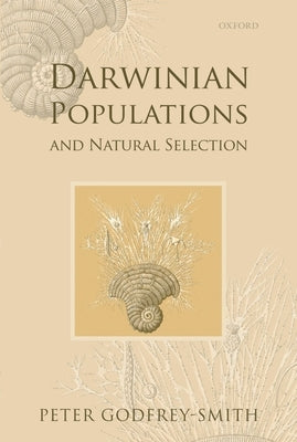 Darwinian Populations and Natural Selection by Godfrey-Smith, Peter