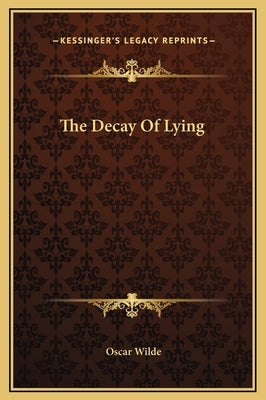 The Decay of Lying by Wilde, Oscar