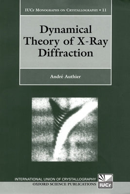 Dynamical Theory of X-Ray Diffraction by Authier, André