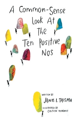 A Common-Sense Look at the Ten Positive Nos by Talsma, Janis L.