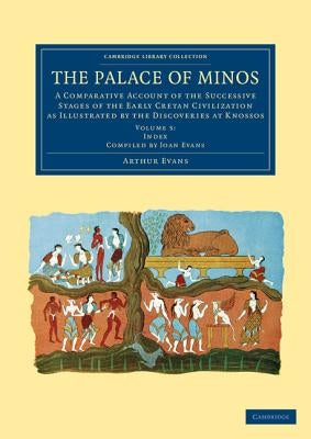 The Palace of Minos: Volume 5, Index Volume by Evans, Arthur