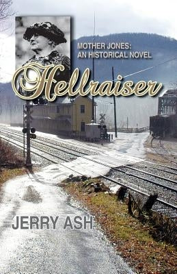 Hellraiser - Mother Jones: An Historical Novel by Ash, Jerry