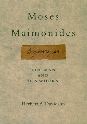 Moses Maimonides: The Man and His Works by Davidson, Herbert