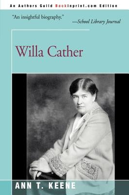 Willa Cather by Keene, Ann T.