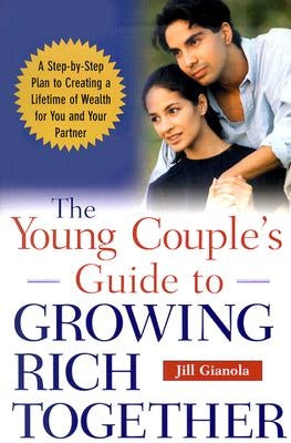 The Young Couple's Guide to Growing Rich Together by Gianola, Jill