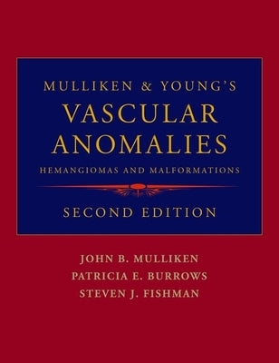 Mulliken & Young's Vascular Anomalies: Hemangiomas and Malformations by Mulliken, John B.