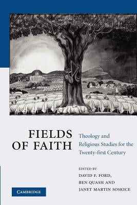 Fields of Faith: Theology and Religious Studies for the Twenty-First Century by Ford, David F.