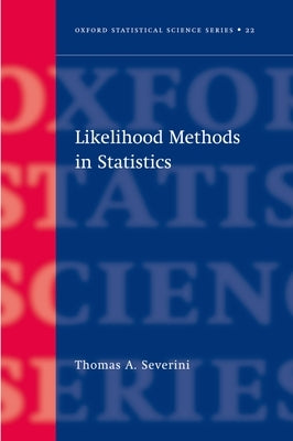 Likelihood Methods in Statistics by Severini, Thomas A.
