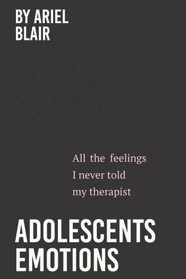 Adolescents Emotions by Blair, Ariel