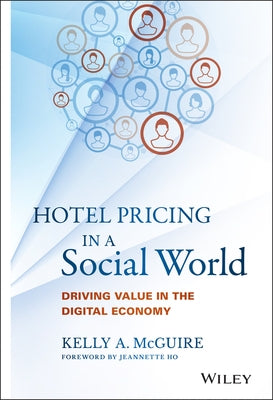 Hotel Pricing in a Social World by McGuire, Kelly A.