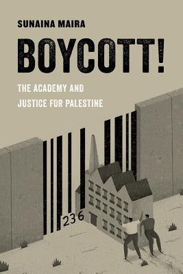 Boycott!, 4: The Academy and Justice for Palestine by Maira, Sunaina