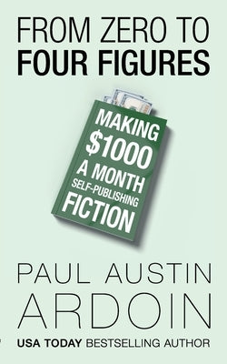 From Zero to Four Figures by Ardoin, Paul Austin