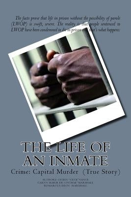 The Life of an Inmate: Crime: Capital Murder (True Story) by Marshall, Cailyn Marie