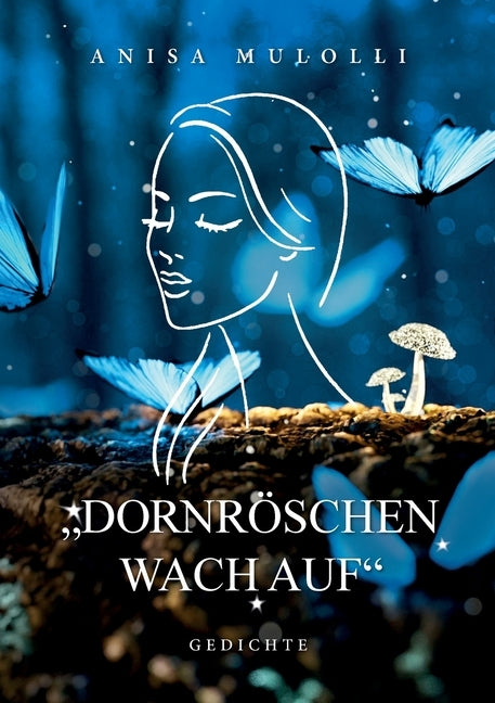 Dornröschen wach auf: Gedichte by Mulolli, Anisa