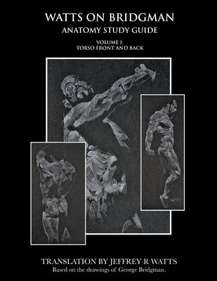 Watts On Bridgman: Torso Front and Back by Watts, Jeffrey R.