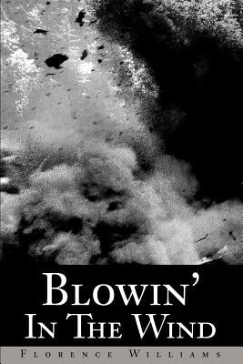 Blowin' In The Wind by Williams, Florence E.