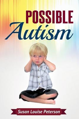 Possible Autism by Peterson, Susan Louise