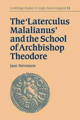 The 'Laterculus Malalianus' and the School of Archbishop Theodore by Stevenson, Jane