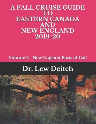 A Fall Cruise Guide to Eastern Canada and New England 2019-20: Volume 2 - New England Ports of Call by Deitch, Dr Lew